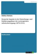 Deutsche Impulse in der Entstehungs- und Etablierungsphase der norwegischen Arbeiterbewegung (1870-1914)