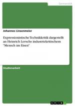 Expressionistische Technikkritik dargestellt an Heinrich Lerschs industriekritischem "Mensch im Eisen"