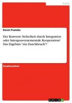 Der Konvent: Sicherheit durch Integration oder Intergouvernementale Kooperation? Das Ergebnis "ein Durchbruch"?