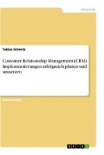 Customer Relationship Management (CRM) Implementierungen erfolgreich planen und umsetzen