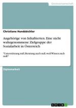 Angehörige von Inhaftierten. Eine nicht wahrgenommene Zielgruppe der Sozialarbeit in Österreich