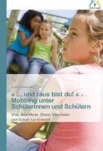 und raus bist du! « - Mobbing unter Schülerinnen und Schülern