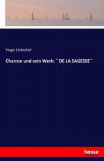 Charron und sein Werk: ´´DE LA SAGESSE´´