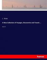 A New Collection of Voyages, Discoveries and Travels ...