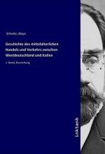 Geschichte des mittelalterlichen Handels und Verkehrs zwischen Westdeutschland und Italien