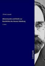 Aktenstuecke und Briefe zur Geschichte des Hauses Habsburg