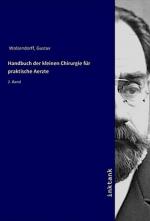 Handbuch der kleinen Chirurgie für praktische Aerzte