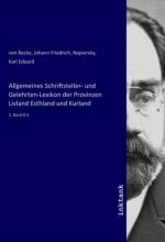 Allgemeines Schriftsteller- und Gelehrten-Lexikon der Provinzen Livland Esthland und Kurland