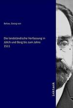 Die landständische Verfassung in Jülich und Berg bis zum Jahre 1511