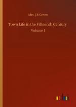 J. R Green: Town Life in the Fifteenth C