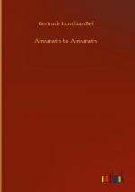 Gertrude Lowthian Bell: Amurath to Amura