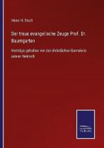 Der treue evangelische Zeuge Prof. Dr. Baumgarten