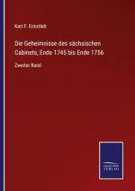 Die Geheimnisse des sächsischen Cabinets, Ende 1745 bis Ende 1756