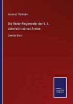 Die Reiter-Regimenter der k. k. österreichischen Armee