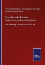 Fontes Rerum Austriacarum: Oesterreichische Geschichts-Quellen