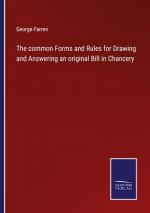 The common Forms and Rules for Drawing and Answering an original Bill in Chancery