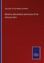 Memoirs, Miscellanies and Letters of the late Lucy Aikin