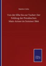 Von der Elbe bis zur Tauber: Der Feldzug der Preußischen Main-Armee im Sommer 1866