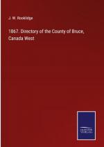 1867. Directory of the County of Bruce, Canada West