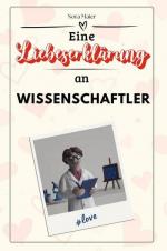 Eine Liebeserklärung an Wissenschaftler - Die große Hommage - das perfekte Geschenk für Weihnachten und Geburtstag und jeden Anlass