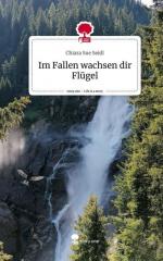 Im Fallen wachsen dir Flügel. Life is a Story - story.one