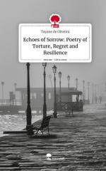 Echoes of Sorrow: Poetry of Torture, Regret and Resilience. Life is a Story - story.one