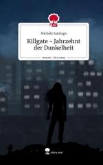 Killgate - Jahrzehnt der Dunkelheit. Life is a Story - story.one