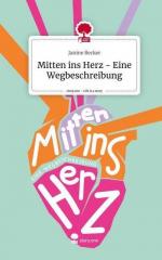 Mitten ins Herz - Eine Wegbeschreibung. Life is a Story - story.one