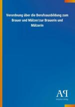 Verordnung über die Berufsausbildung zum Brauer und Mälzer/zur Brauerin und Mälzerin