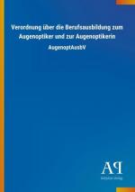 Verordnung über die Berufsausbildung zum Augenoptiker und zur Augenoptikerin