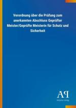 Verordnung über die Prüfung zum anerkannten Abschluss Geprüfter Meister/Geprüfte Meisterin für Schutz und Sicherheit