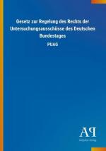 Gesetz zur Regelung des Rechts der Untersuchungsausschüsse des Deutschen Bundestages