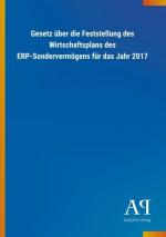 Gesetz über die Feststellung des Wirtschaftsplans des ERP-Sondervermögens für das Jahr 2017