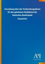 Verordnung über den Vorbereitungsdienst für den gehobenen Bankdienst der Deutschen Bundesbank