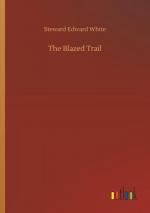 Steward Edward White: The Blazed Trail