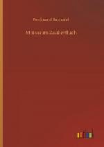 Ferdinand Raimund: Moisasurs Zauberfluch
