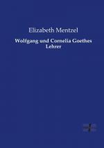 Wolfgang und Cornelia Goethes Lehrer