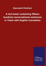 A text-book containing fifteen hundred conversational sentences in Tamil with English translation