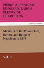 Memoirs of the Private Life, Return, and Reign of Napoleon in 1815, Vol. II