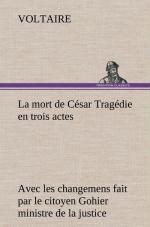 La mort de César Tragédie en trois actes - avec les changemens fait par le citoyen Gohier ministre de la justice