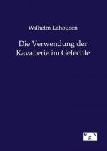 Die Verwendung der Kavallerie im Gefechte