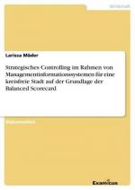 Strategisches Controlling im Rahmen von Managementinformationssystemen für eine kreisfreie Stadt auf der Grundlage der Balanced Scorecard