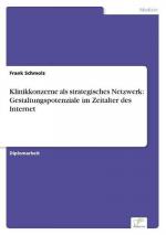 Klinikkonzerne als strategisches Netzwerk: Gestaltungspotenziale im Zeitalter des Internet