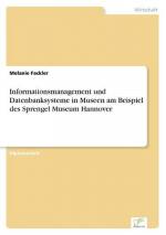 Informationsmanagement und Datenbanksysteme in Museen am Beispiel des Sprengel Museum Hannover