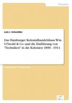 Das Hamburger Kolonialhandelshaus Wm. O'Swald & Co. und die Einführung von "Techniken" in die Kolonien 1890 - 1914