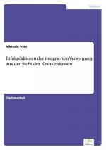 Erfolgsfaktoren der integrierten Versorgung aus der Sicht der Krankenkassen