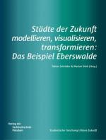 Städte der Zukunft modellieren, visualisieren, transformieren