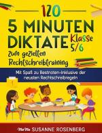 120 5 Minuten Diktate Klasse 5/6 zum gezielten Rechtschreibtraining