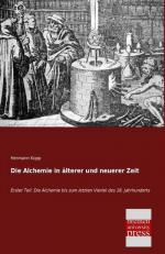 Die Alchemie in älterer und neuerer Zeit