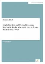 Möglichkeiten und Perspektiven der Rhythmik für die Arbeit mit und in Teams der Sozialen Arbeit